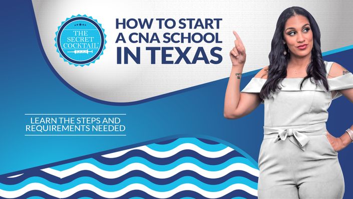 TEXAS: How To Start A CNA School (Mini Course)